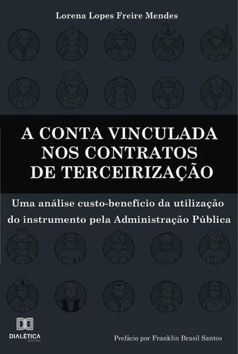 A Conta Vinculada Nos Contratos De Terceirização - Lorena...