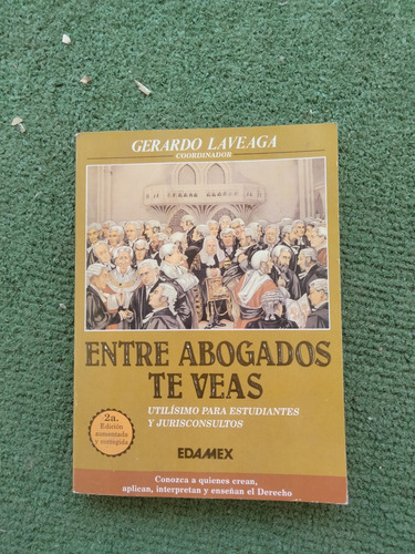 Entre Abogados Te Veas   Gerardo Laveaga. A2