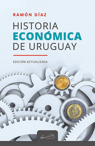 Historia Economica Del Uruguay. Ramón Díaz