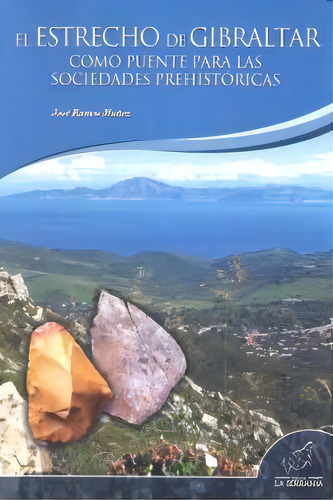 El Estrecho De Gibraltar Como Puente Para Las Sociedades Prehistãâ³ricas, De Ramos Muñoz, José. Editorial La Serranía, Tapa Blanda En Español