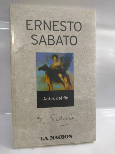 Antes Del Fin Ernesto Sabato La Nacion /en Belgrano