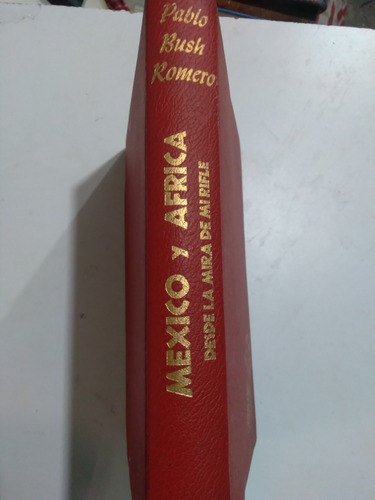 Libro Caceria Mexico Y Africa Desde La Mira De Mi Rifle Bush