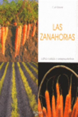 Las Zanahorias . Cultivo, Cuidado Y Consejos Practicos, De De Rosamel Chantal. Editorial Vecchi, Tapa Blanda En Español, 1900