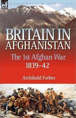 Britain In Afghanistan 1, De Archibald Forbes. Editorial Leonaur Ltd, Tapa Blanda En Inglés
