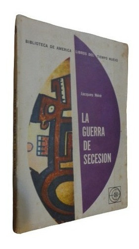 La Guerra De Secesión. Jacques Nere. Eudeba&-.