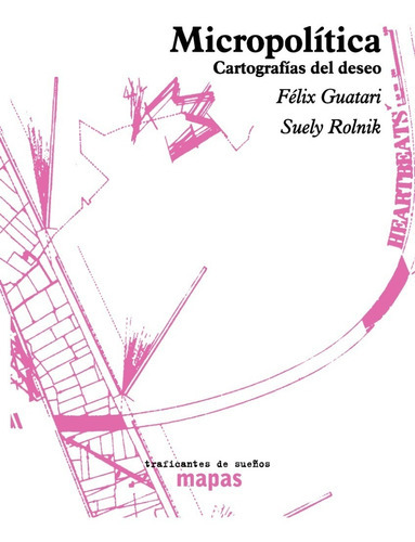 Micropolítica. Cartografías Del Deseo, De Félix Guattari & Suely Rolnik. Editorial Traficantes De Sueños, Tapa Blanda En Español, 2020