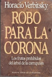 Robo Para La Corona * - Horacio Verbitsky