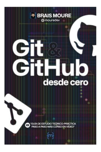 Libro: Git Y Github Desde Cero: Guía De Estudio Paso A Paso