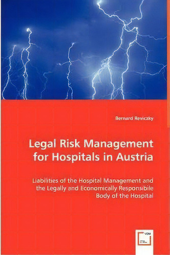 Legal Risk Management For Hospitals In Austria, De Bernard Reviczky. Editorial Vdm Verlag Dr Mueller E K, Tapa Blanda En Inglés