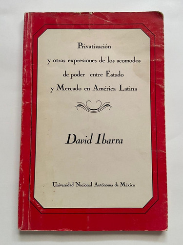 Privatización. David Ibarra. Unam. 1990.