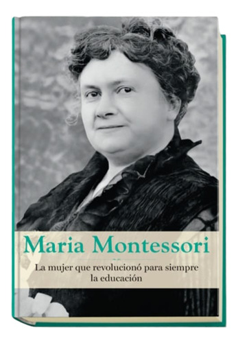 Grandes Mujeres, N° 2, María Montessori, Rba. En Español. 