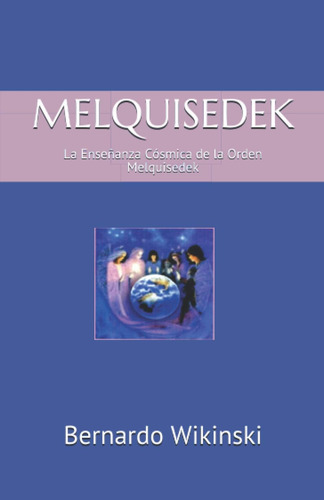 Libro: Melquisedek: La Enseñanza Cósmica De La Orden Melquis