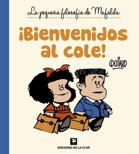 Bienvenidos Al Cole! - La Pequeña Filosofia De Mafalda Quino