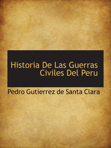 Libro: Historia De Las Guerras Civiles Del Peru (spanish Edi