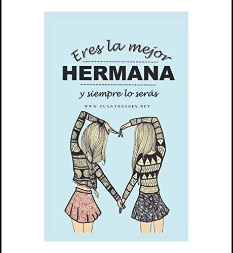 Libro: Eres La Mejor Hermana Y Siempre Lo Serás: Un Regalo B
