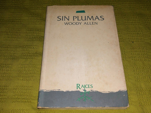 Sin Plumas - Woody Allen - Raíces 