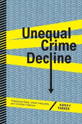 Libro Unequal Crime Decline : Theorizing Race, Urban Ineq...