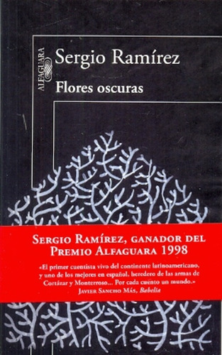 Flores Oscuras, De Ramirez, Sergio. Serie N/a, Vol. Volumen Unico. Editorial Alfaguara, Edición 1 En Español, 2013