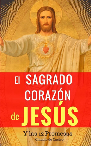 Libro: El Sagrado Corazón De Jesús: Y Las 12 Promesas (soy C