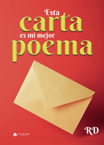 Esta Carta Es Mi Mejor Poema, De Rd.. Grupo Editorial Círculo Rojo Sl, Tapa Blanda En Español