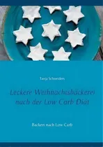 Comprar Leckere Weihnachtsbackerei Nach Der Low Carb Diat : Backen Nach Low Carb, De Tanja Schneiders., Vol. 1. Editorial Books On Demand, Tapa Blanda En Alemán