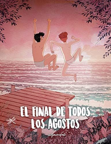 El Final De Todos Los Agostos - Casas Alfonso