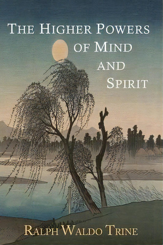 The Higher Powers Of Mind And Spirit, De Ralph Waldo Trine. Editorial Martino Fine Books, Tapa Blanda En Inglés