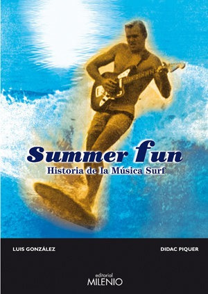 Summer Fun Historia De La Musica Surf - Gonzalez,luis