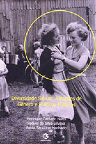 Diversidade Sexual, Relações De Gênero E Políticas Públ, De Nardi, Henrique Caetano / Silveira, Raquel Da Silva. Editora Sulina, Capa Mole, Edição 1ª Edição - 2013 Em Português