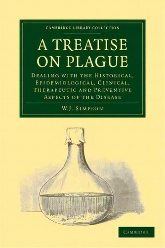 Cambridge Library Collection - History Of Medicine: A Treatise On Plague: Dealing With The Histor..., De W. J. Simpson. Editorial Cambridge University Press, Tapa Blanda En Inglés