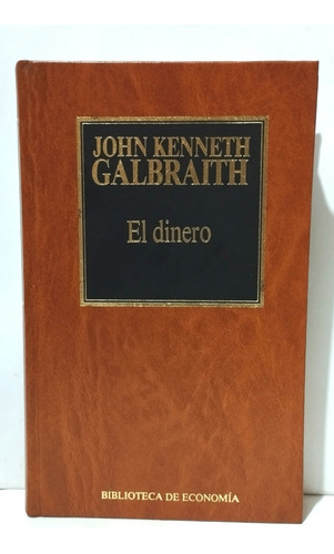 El Dinero John Keneth Galbraith Biblioteca Económica Liberal