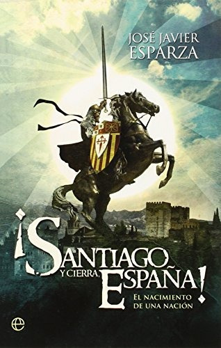 ¡santiago Y Cierra España!: El Nacimiento De Una Nación (bol