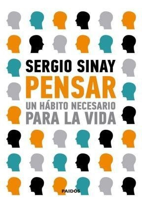 Pensar Un Hábito Necesario Para La Vida - Sinay - Ed. Paidos