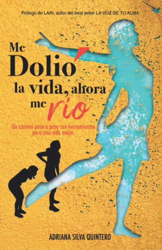 Libro Me Dolió La Vida, Ahora Me Río Un Camino Paso A Paso