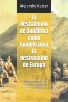 Comprar Libro: La Destrucción De Sudáfrica Como Modelo Para La De La