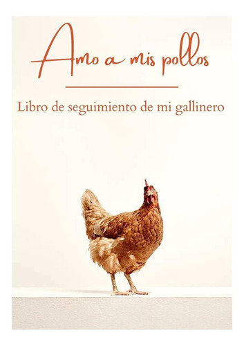 Libro Amo A Mis Pollos - De Seguimiento De Mi Gallinero Lcm5