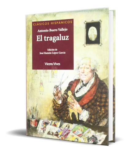 El Tragaluz, De Antonio Buero Vallejo. Editorial Vicens-vives, Tapa Blanda En Español, 2012