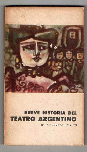Breve Historia Teatro Argentino 4 - Epoca De Oro - 1963