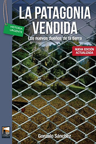 Libro Patagonia Vendida Los Nuevos Dueños De La Tierra (edic