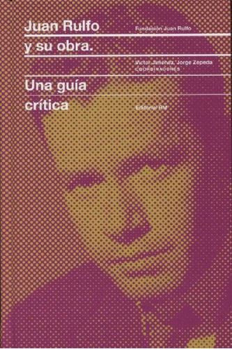 Libro - Juan Rulfo Y Su Obra - Victor Jimenez / Jorge Zeped