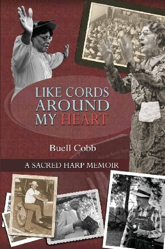 Like Cords Around My Heart A Sacred Harp Memoir