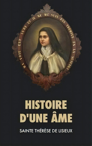 Histoire D'une Ame, De Sainte Therese De Lisieux. Editorial Fv Editions, Tapa Dura En Francés