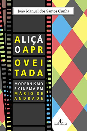 Libro Licao Aproveitada, A - Modernismo E Cinema Em Mario De