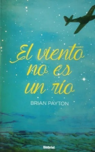 El Viento No Es Un Río - Brian Payton - Umbriel Editores