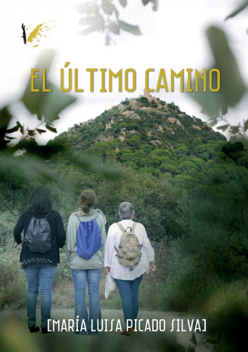 El Ãâºltimo Camino, De Luisa Picado Silva. Editorial Angels Fortune Editions, Tapa Blanda En Español, 2017