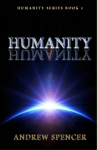 Humanity, De Spencer, Andrew. Editorial Createspace, Tapa Blanda En Inglés