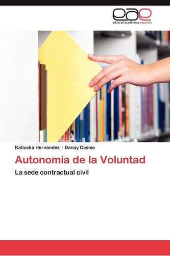 Libro: Autonomía De La Voluntad: La Sede Contractual Civil