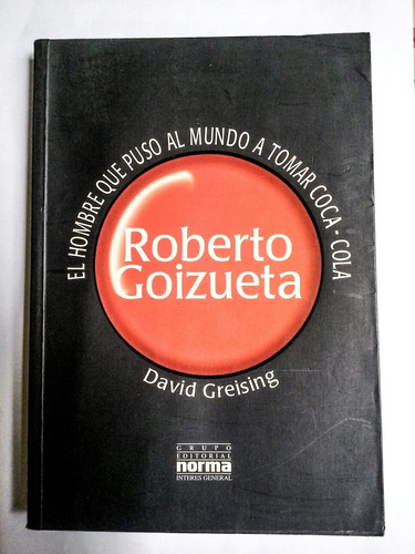 Roberto Goizueta David Greising Editorial Norma 