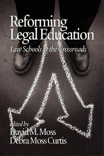 Reforming Legal Education : Law Schools At The Crossroads, De David M. Moss. Editorial Information Age Publishing, Tapa Blanda En Inglés
