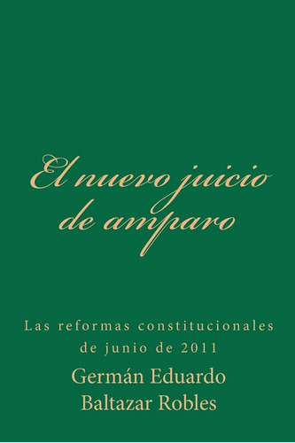 Libro: El Nuevo Juicio De Amparo: Las Reformas Constituciona